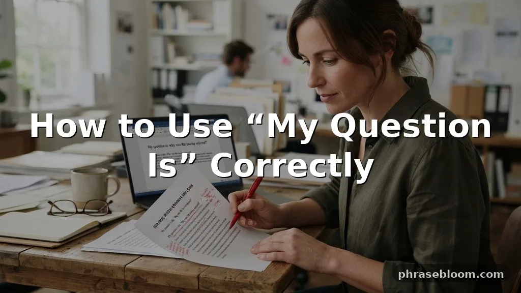How to Use “My Question Is” Correctly
