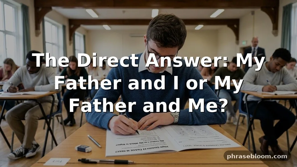 My Father and I or My Father and Me: Which Is Right?