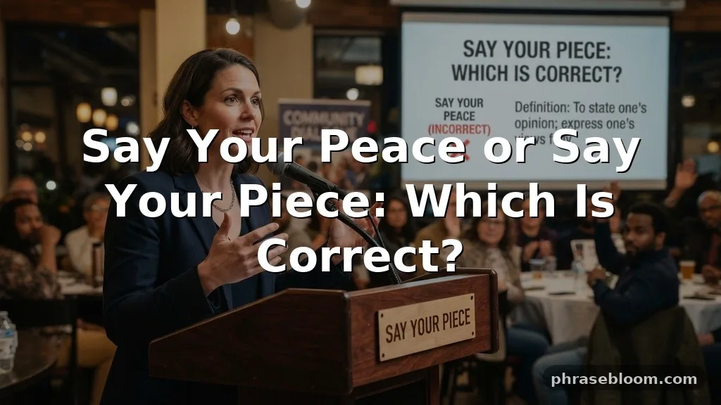Say Your Peace or Say Your Piece: Which Is Correct?